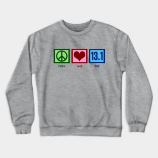 Peace Love 13.1 Half Marathon Crewneck Sweatshirt